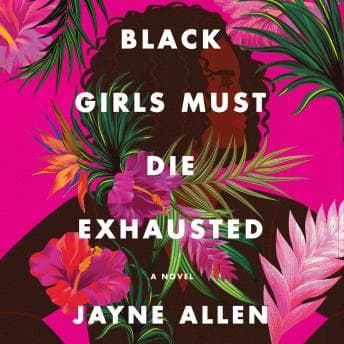 Black Girls Must Die Exhausted: A Novel audiobook cover