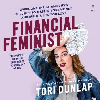 Financial Feminist: Overcome the Patriarchy’s Bullsh*t to Master Your Money and Build a Life You Love audiobook cover