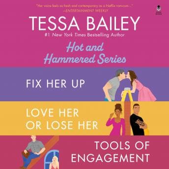 Tessa Bailey Book Set 1 DA Bundle: Fix Her Up / Love Her or Lose Her / Tools of Engagement audiobook cover