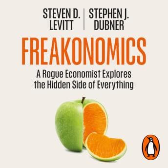 Freakonomics: A Rogue Economist Explores the Hidden Side of Everything audiobook cover