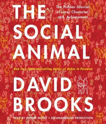 Social Animal: The Hidden Sources of Love, Character, and Achievement audiobook cover