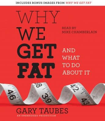 Why We Get Fat: And What to Do About It audiobook cover