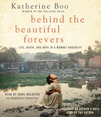 Behind the Beautiful Forevers: Life, death, and hope in a Mumbai undercity audiobook cover