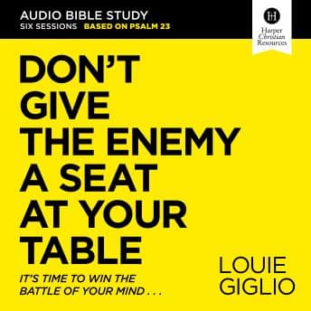 Don't Give the Enemy a Seat at Your Table: Audio Bible Studies: It's Time to Win the Battle of Your Mind audiobook cover