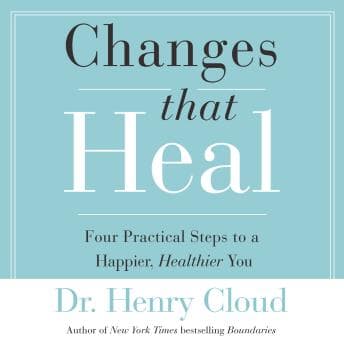 Changes That Heal: Four Practical Steps to a Happier, Healthier You audiobook cover