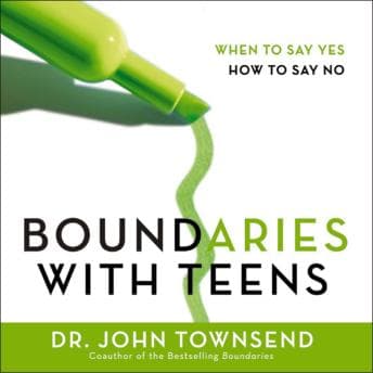 Boundaries with Teens: When to Say Yes, How to Say No audiobook cover