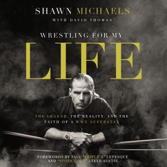 Wrestling for My Life: The Legend, the Reality, and the Faith of a WWE Superstar audiobook cover