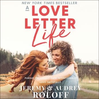 Love Letter Life: Pursue Creatively. Date Intentionally. Love Faithfully. audiobook cover