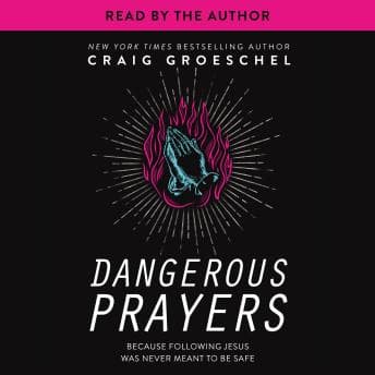 Dangerous Prayers: Because Following Jesus Was Never Meant to Be Safe audiobook cover