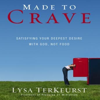 Made to Crave: Satisfying Your Deepest Desire with God, Not Food audiobook cover