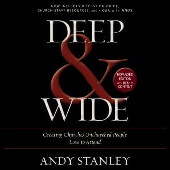 Deep and   Wide: Creating Churches Unchurched People Love to Attend audiobook cover