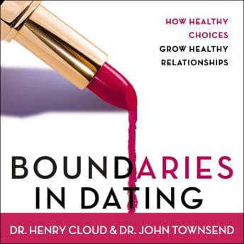 Boundaries in Dating: How Healthy Choices Grow Healthy Relationships audiobook cover