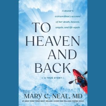 To Heaven and Back: A Doctor's Extraordinary Account of Her Death, Heaven, Angels, and Life Again: A True Story audiobook cover