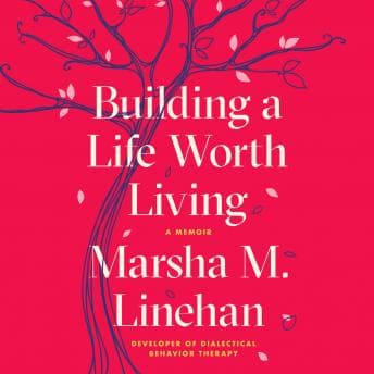 Building a Life Worth Living: A Memoir audiobook cover