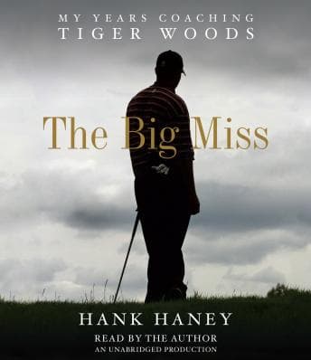 Big Miss: My Years Coaching Tiger Woods audiobook cover