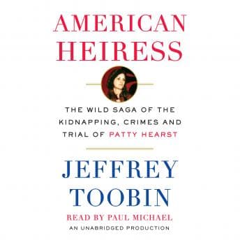 American Heiress: The Wild Saga of the Kidnapping, Crimes and Trial of Patty Hearst audiobook cover