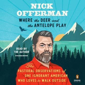 Where the Deer and the Antelope Play: The Pastoral Observations of One Ignorant American Who Loves to Walk Outside audiobook cover