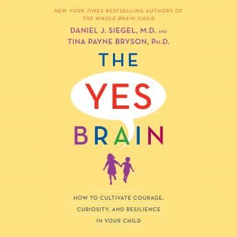 Yes Brain: How to Cultivate Courage, Curiosity, and Resilience in Your Child audiobook cover