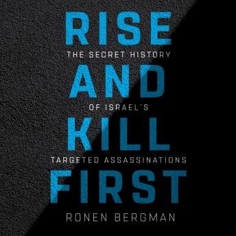 Rise and Kill First: The Secret History of Israel's Targeted Assassinations audiobook cover