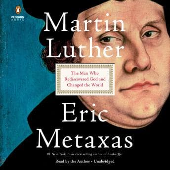 Martin Luther: The Man Who Rediscovered God and Changed the World audiobook cover