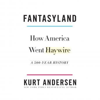 Fantasyland: How America Went Haywire: A 500-Year History audiobook cover