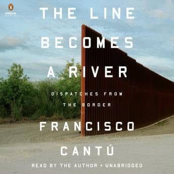 Line Becomes a River: Dispatches from the Border audiobook cover