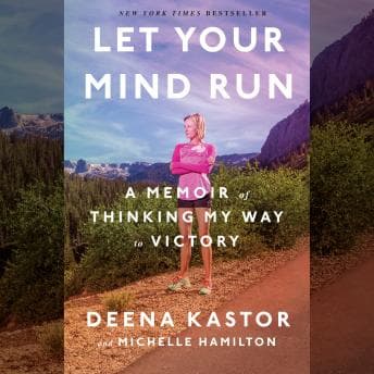 Let Your Mind Run: A Memoir of Thinking My Way to Victory audiobook cover