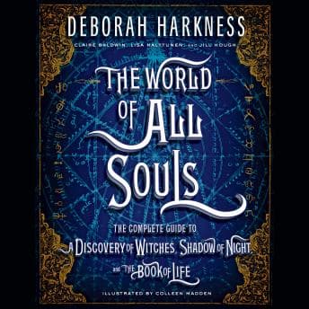 World of All Souls: The Complete Guide to A Discovery of Witches, Shadow of Night, and The Book of Life audiobook cover