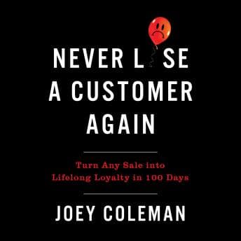 Never Lose a Customer Again: Turn Any Sale into Lifelong Loyalty in 100 Days audiobook cover