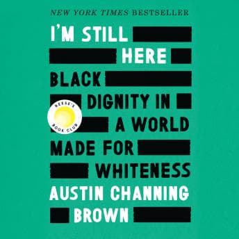 I'm Still Here: Black Dignity in a World Made for Whiteness audiobook cover