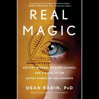 Real Magic: Ancient Wisdom, Modern Science, and a Guide to the Secret Power of the Universe audiobook cover