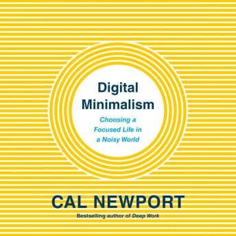 Digital Minimalism: Choosing a Focused Life in a Noisy World audiobook cover