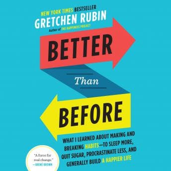 Better Than Before: Mastering the Habits of Our Everyday Lives audiobook cover