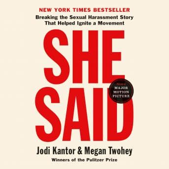 She Said: Breaking the Sexual Harassment Story That Helped Ignite a Movement audiobook cover