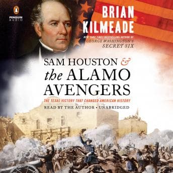 Sam Houston and the Alamo Avengers: The Texas Victory That Changed American History audiobook cover