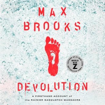 Devolution: A Firsthand Account of the Rainier Sasquatch Massacre audiobook cover