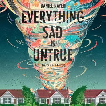 Everything Sad is Untrue: (a true story) audiobook cover