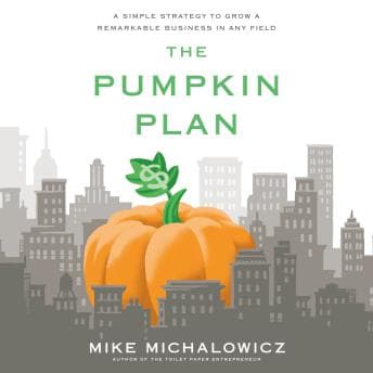 Pumpkin Plan: A Simple Strategy to Grow a Remarkable Business in Any Field audiobook cover