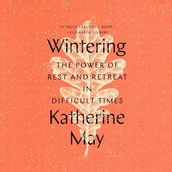 Wintering: The Power of Rest and Retreat in Difficult Times audiobook cover