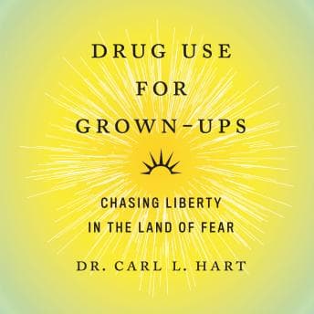 Drug Use for Grown-Ups: Chasing Liberty in the Land of Fear audiobook cover