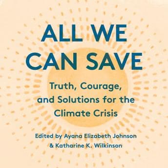 All We Can Save: Truth, Courage, and Solutions for the Climate Crisis audiobook cover