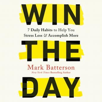 Win the Day: 7 Daily Habits to Help You Stress Less & Accomplish More audiobook cover