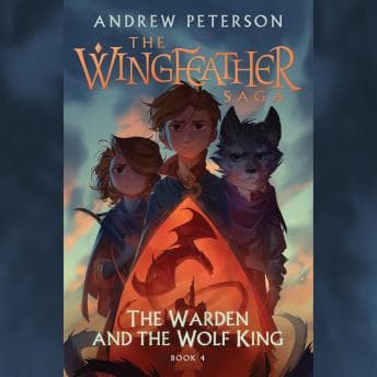 Warden and the Wolf King: The Wingfeather Saga Book 4 audiobook cover