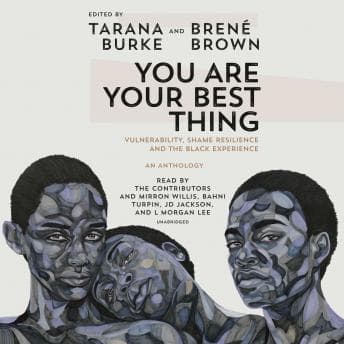 You Are Your Best Thing: Vulnerability, Shame Resilience, and the Black Experience audiobook cover