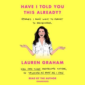 Have I Told You This Already?: Stories I Don't Want to Forget to Remember audiobook cover
