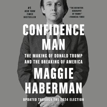 Confidence Man: The Making of Donald Trump and the Breaking of America audiobook cover