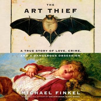 Art Thief: A True Story of Love, Crime, and a Dangerous Obsession audiobook cover