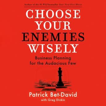 Choose Your Enemies Wisely: Business Planning for the Audacious Few audiobook cover