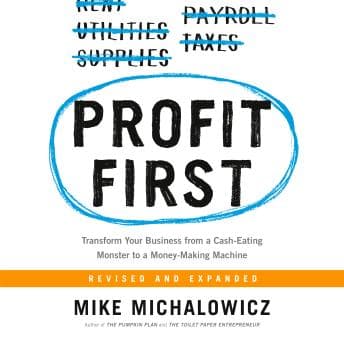 Profit First: Transform Your Business from a Cash-Eating Monster to a Money-Making Machine audiobook cover