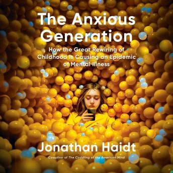 Anxious Generation: How the Great Rewiring of Childhood Is Causing an Epidemic of Mental Illness audiobook cover